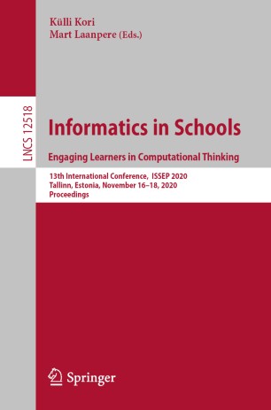 Informatics In Schools Engaging Learners In Computational Thinking 13th International Conference Issep 2020 Tallinn Estonia November 1618 2020 Proceedings 1st Ed Klli Kori