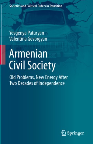 Armenian Civil Society Old Problems New Energy After Two Decades Of Independence 1st Ed Yevgenya Paturyan
