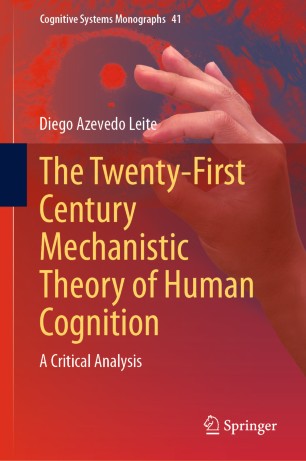 The Twentyfirst Century Mechanistic Theory Of Human Cognition A Critical Analysis 1st Ed Diego Azevedo Leite