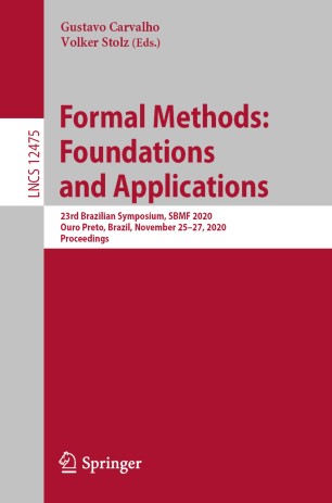 Formal Methods Foundations And Applications 23rd Brazilian Symposium Sbmf 2020 Ouro Preto Brazil November 2527 2020 Proceedings 1st Ed Gustavo Carvalho