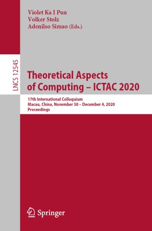 Theoretical Aspects Of Computing Ictac 2020 17th International Colloquium Macau China November 30 December 4 2020 Proceedings 1st Ed Violet Ka I Pun