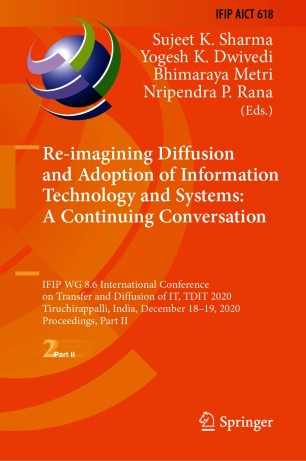 Reimagining Diffusion And Adoption Of Information Technology And Systems A Continuing Conversation Ifip Wg 86 International Conference On Transfer And Diffusion Of It Tdit 2020 Tiruchirappalli India December 1819 2020 Proceedings Part Ii 1st Ed Sujeet K Sharma