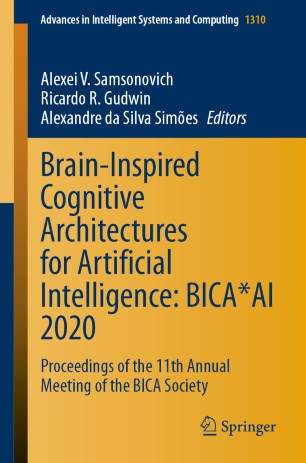Braininspired Cognitive Architectures For Artificial Intelligence Bicaai 2020 Proceedings Of The 11th Annual Meeting Of The Bica Society 1st Ed Alexei V Samsonovich