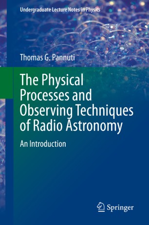 The Physical Processes And Observing Techniques Of Radio Astronomy An Introduction 1st Ed Thomas G Pannuti