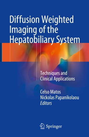 Diffusion Weighted Imaging Of The Hepatobiliary System Techniques And Clinical Applications 1st Ed Celso Matos