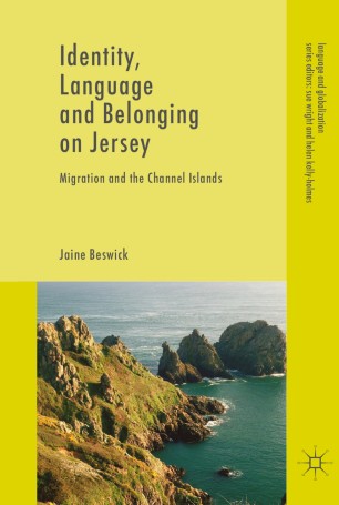 Identity Language And Belonging On Jersey Migration And The Channel Islands 1st Ed Jaine Beswick