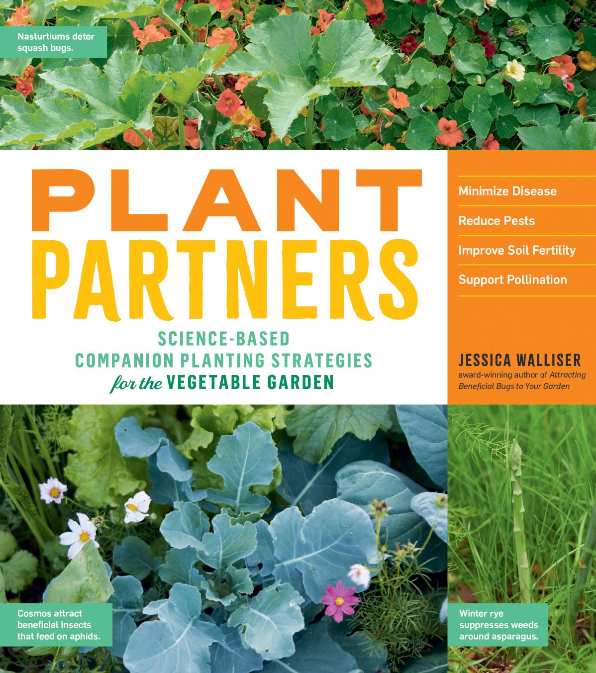 Plant Partners Sciencebased Companion Planting Strategies For The Vegetable Garden Jessica Walliser