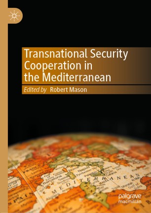 Transnational Security Cooperation In The Mediterranean 1st Ed Robert Mason