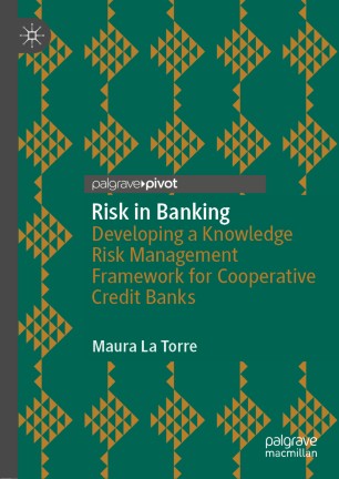 Risk In Banking Developing A Knowledge Risk Management Framework For Cooperative Credit Banks 1st Ed Maura La Torre