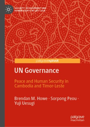 Un Governance Peace And Human Security In Cambodia And Timorleste 1st Ed Brendan M Howe