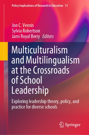 Multiculturalism And Multilingualism At The Crossroads Of School Leadership Exploring Leadership Theory Policy And Practice For Diverse Schools 1st Ed Jon C Veenis