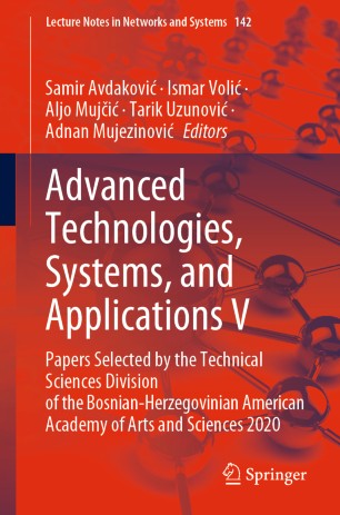 Advanced Technologies Systems And Applications V Papers Selected By The Technical Sciences Division Of The Bosnianherzegovinian American Academy Of Arts And Sciences 2020 1st Ed Samir Avdakovi
