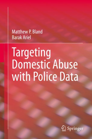 Targeting Domestic Abuse With Police Data 1st Ed Matthew P Bland