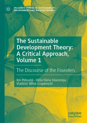 The Sustainable Development Theory A Critical Approach Volume 1 The Discourse Of The Founders 1st Ed Ion Pohoa