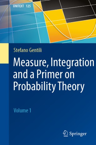 Measure Integration And A Primer On Probability Theory Volume 1 1st Ed Stefano Gentili
