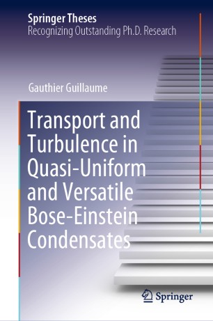 Transport And Turbulence In Quasiuniform And Versatile Boseeinstein Condensates 1st Ed Gauthier Guillaume