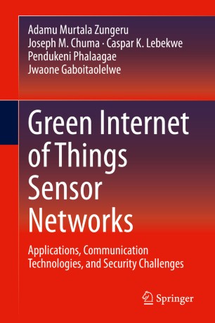 Green Internet Of Things Sensor Networks Applications Communication Technologies And Security Challenges 1st Ed Adamu Murtala Zungeru