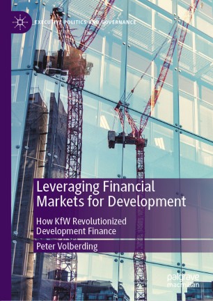 Leveraging Financial Markets For Development How Kfw Revolutionized Development Finance 1st Ed Peter Volberding