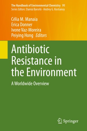 Antibiotic Resistance In The Environment A Worldwide Overview 1st Ed Clia M Manaia