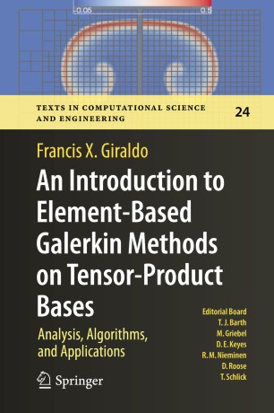 An Introduction To Elementbased Galerkin Methods On Tensorproduct Bases Analysis Algorithms And Applications 1st Ed Francis X Giraldo