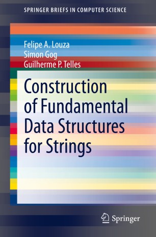 Construction Of Fundamental Data Structures For Strings 1st Ed Felipe A Louza