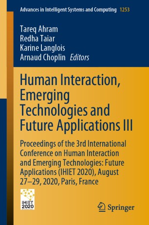 Human Interaction Emerging Technologies And Future Applications Iii Proceedings Of The 3rd International Conference On Human Interaction And Emerging Technologies Future Applications Ihiet 2020 August 2729 2020 Paris France 1st Ed Tareq Ahram