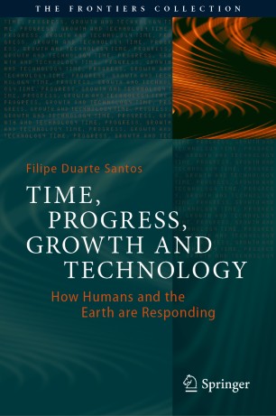 Time Progress Growth And Technology How Humans And The Earth Are Responding 1st Ed Filipe Duarte Santos
