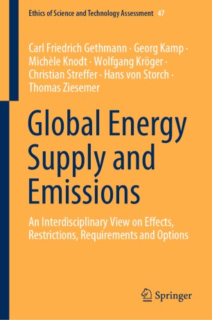 Global Energy Supply And Emissions An Interdisciplinary View On Effects Restrictions Requirements And Options 1st Ed Carl Friedrich Gethmann