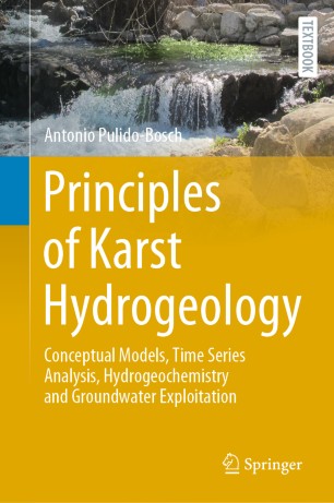 Principles Of Karst Hydrogeology Conceptual Models Time Series Analysis Hydrogeochemistry And Groundwater Exploitation 1st Ed Antonio Pulidobosch