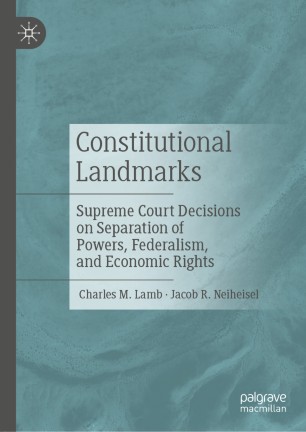 Constitutional Landmarks Supreme Court Decisions On Separation Of Powers Federalism And Economic Rights 1st Ed Charles M Lamb
