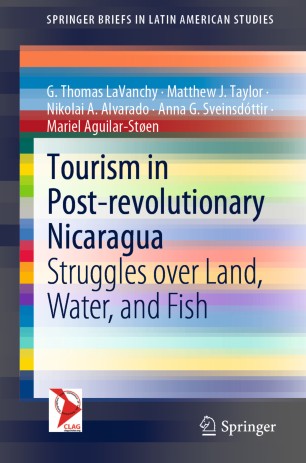 Tourism In Postrevolutionary Nicaragua Struggles Over Land Water And Fish 1st Ed G Thomas Lavanchy