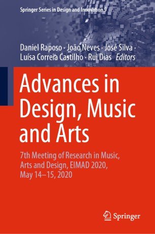 Advances In Design Music And Arts 7th Meeting Of Research In Music Arts And Design Eimad 2020 May 1415 2020 1st Ed Daniel Raposo