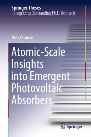 Atomicscale Insights Into Emergent Photovoltaic Absorbers 1st Ed Alex Ganose