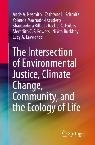 The Intersection Of Environmental Justice Climate Change Community And The Ecology Of Life 1st Ed Ande A Nesmith