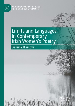 Limits And Languages In Contemporary Irish Womens Poetry 1st Ed Daniela Theinov