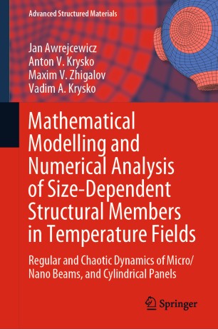 Mathematical Modelling And Numerical Analysis Of Sizedependent Structural Members In Temperature Fields Regular And Chaotic Dynamics Of Micronano Beams And Cylindrical Panels 1st Ed Jan Awrejcewicz