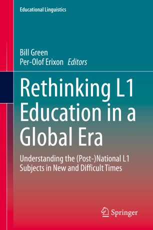 Rethinking L1 Education In A Global Era Understanding The Postnational L1 Subjects In New And Difficult Times 1st Ed Bill Green