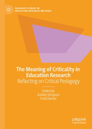 The Meaning Of Criticality In Education Research Reflecting On Critical Pedagogy 1st Ed Ashley Simpson