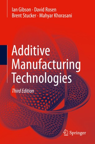 Additive Manufacturing Technologies 3rd Ed Ian Gibson David Rosen