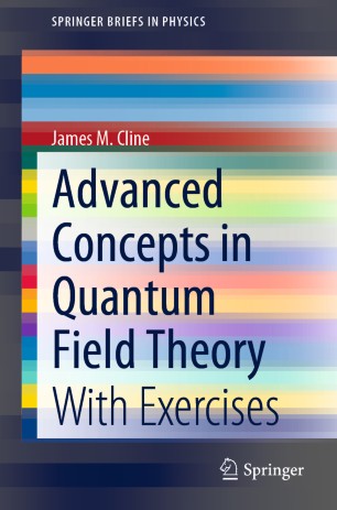 Advanced Concepts In Quantum Field Theory With Exercises 1st Ed James M Cline