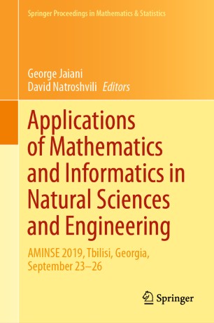 Applications Of Mathematics And Informatics In Natural Sciences And Engineering Aminse 2019 Tbilisi Georgia September 2326 1st Ed George Jaiani