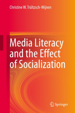 Media Literacy And The Effect Of Socialization 1st Ed Christine W Trltzschwijnen