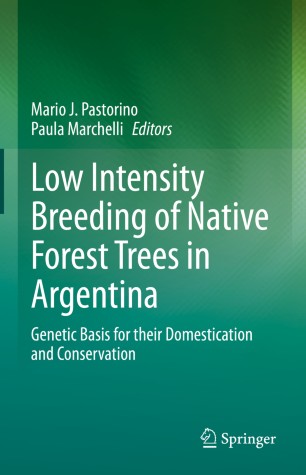 Low Intensity Breeding Of Native Forest Trees In Argentina Genetic Basis For Their Domestication And Conservation 1st Ed Mario J Pastorino