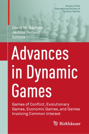 Advances In Dynamic Games Games Of Conflict Evolutionary Games Economic Games And Games Involving Common Interest 1st Ed David M Ramsey