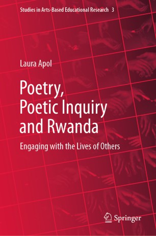 Poetry Poetic Inquiry And Rwanda Engaging With The Lives Of Others 1st Ed Laura Apol