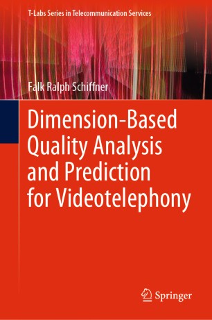 Dimensionbased Quality Analysis And Prediction For Videotelephony 1st Ed Falk Ralph Schiffner