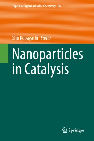 Nanoparticles In Catalysis 1st Ed Sh Kobayashi Ed