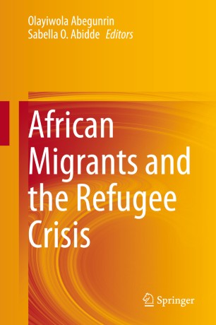 African Migrants And The Refugee Crisis 1st Ed Olayiwola Abegunrin