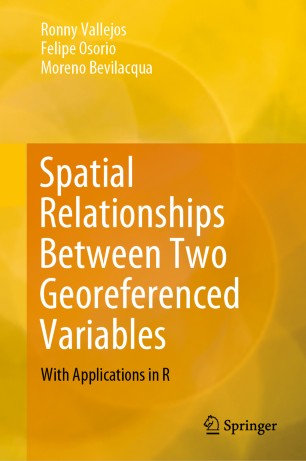 Spatial Relationships Between Two Georeferenced Variables With Applications In R 1st Ed Ronny Vallejos