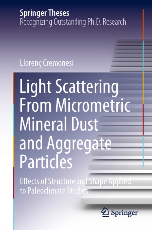 Light Scattering From Micrometric Mineral Dust And Aggregate Particles Effects Of Structure And Shape Applied To Paleoclimate Studies 1st Ed Lloren Cremonesi